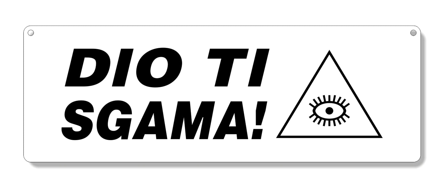 Targa in plexiglass "DIO TI SGAMA", vari colori