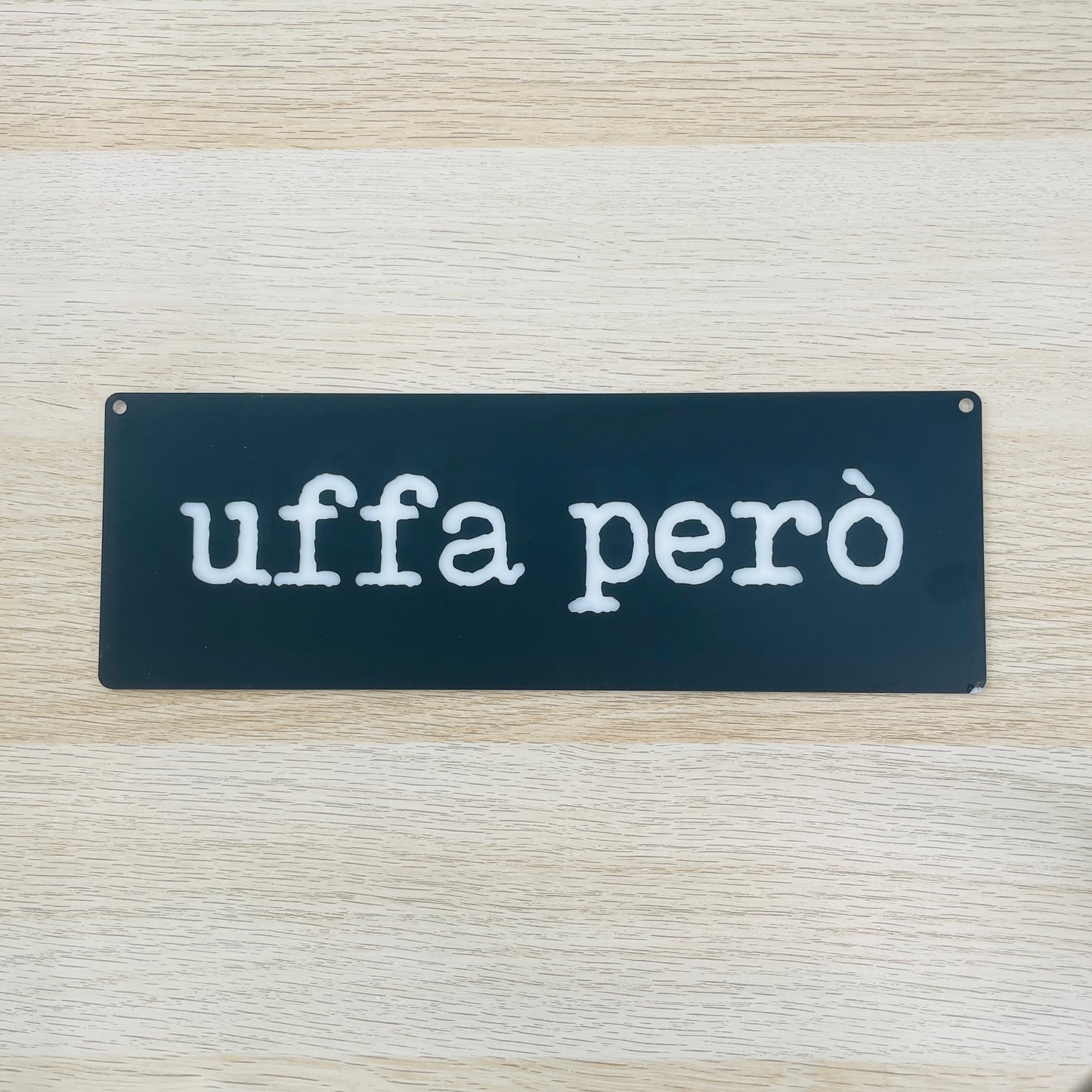 Targa in plexiglass "uffa però", vari colori