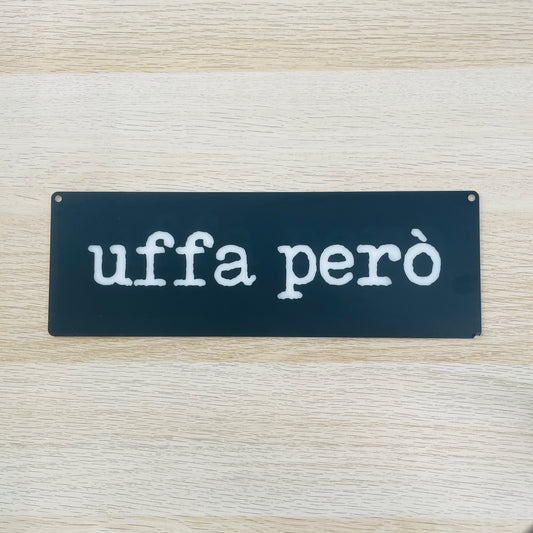 Targa in plexiglass "uffa però", vari colori