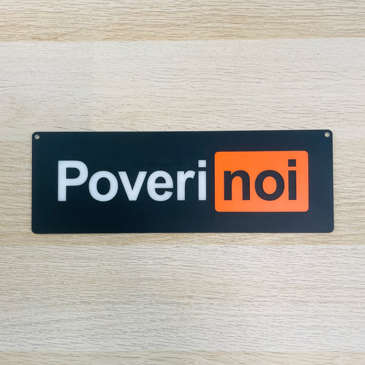 Targa in plexiglass "Poveri noi"