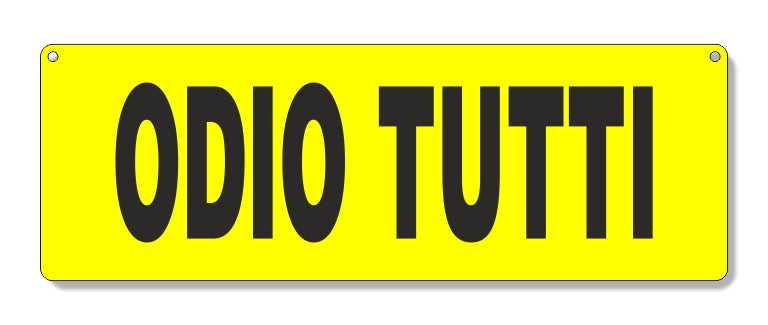 Targa in plexiglass "ODIO TUTTI", vari colori